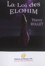 La loi des Elohim : roman de science-fiction. La gauchère : novella. La nuit lumineuse : nouvelle - Thierry Rollet