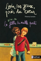 Loin des yeux, près du coeur. La fille de nulle part - Thierry Lenain