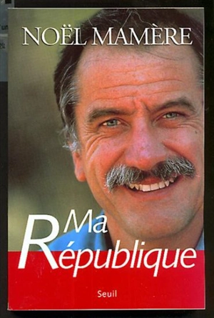 Ma République - Noël Mamère