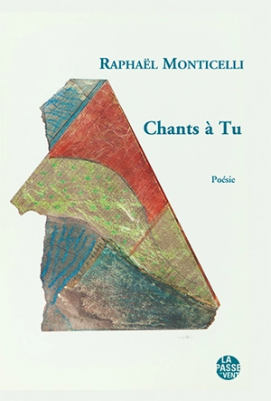 Chants à tu : et autres bribes. Triduum pascal - Raphaël Monticelli