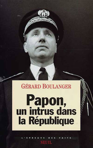 Papon : un intrus dans la République - Gérard Boulanger