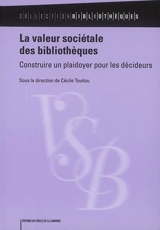 La valeur sociétale des bibliothèques : construire un plaidoyer pour les décideurs