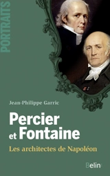 Percier et Fontaine : les architectes de Napoléon - Jean-Philippe Garric