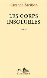 Les corps insolubles - Garance Meillon