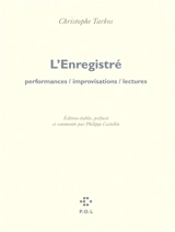 L'enregistré : performances, improvisations, lectures - Christophe Tarkos