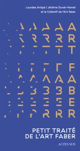 Petit traité de l'Art faber : quand les arts racontent les mondes économiques autant qu'ils les façonnent - Lourdes Arizpe