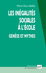 Les inégalités sociales à l'école : genèse et mythes - Marie Duru-Bellat