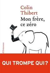 Mon frère, ce zéro - Pierre Colin-Thibert