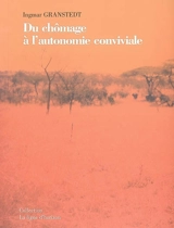 Du chômage à l'autonomie conviviale - Ingmar Granstedt