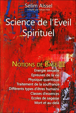 Science de l'éveil spirituel. Vol. 3. Notions de base de psycho-anthropologie - Selim Aïssel