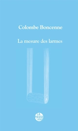 La mesure des larmes - Colombe Boncenne