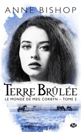 Le monde de Meg Corbyn. Vol. 2. Terre brûlée - Anne Bishop
