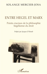 Entre Hegel et Marx : points cruciaux de la philosophie hégélienne du droit - Solange Mercier-Josa