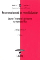 Entre modernité et mondialisation : leçons d'histoire de la philosophie du droit de l'Etat - André-Jean Arnaud