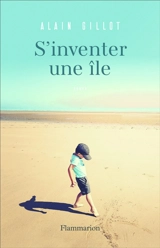 S'inventer une île - Alain Gillot