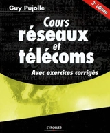 Cours réseaux et télécoms : avec exercices corrigés - Guy Pujolle