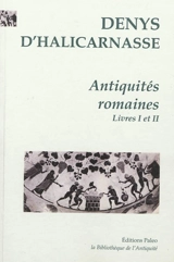 Antiquités romaines. Vol. 1. Livres 1 et 2 - Denys d'Halicarnasse