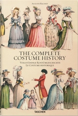 The complete costume history : from ancient times to the 19th century, all plates in colour. Vollständige Kostümgeschichte : vom Altertum bis zum 19. Jahrhundert, sämtliche Farbtafeln. Le costume historique : du monde antique au XIXe siècle, les plan - Albert Racinet