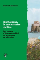 Montalbano, le commissaire sicilien : des romans d'Andrea Camilleri au personnage de télévision - Bernard Alavoine