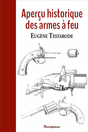 Aperçu historique des armes à feu - Eugène Testarode