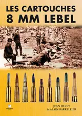 Les cartouches 8 mm Lebel - Jean Huon