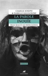 La parole inouïe : Franz Boas et les textes indiens - Camille Joseph