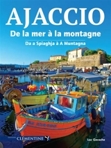 Ajaccio : de la mer à la montagne. Ajaccio : da a spiaghja à a muntagna - Luc Gavache