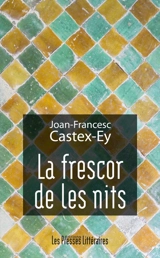 La frescor de les nits - Joan-Francesc Castex
