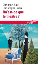 Qu'est-ce que le théâtre ? - Christian Biet