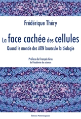 La face cachée des cellules : quand le monde des ARN bouscule la biologie - Frédérique Théry