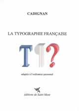 La typographie française : adaptée à l'ordinateur personnel - Maxime de Cadignan