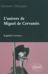 L'univers de Miguel de Cervantès - Raphaël Carrasco