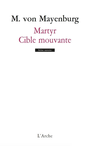 Martyr. Cible mouvante - Marius von Mayenburg