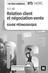 Bloc 1 relation client et négociation-vente, BTS NDRC 1re et 2e années : guide pédagogique : réforme BTS 2018