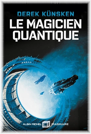Cycle de l'évolution quantique. Vol. 1. Le magicien quantique - Derek Künsken