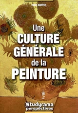 Une culture générale de la peinture - Anne Kieffer