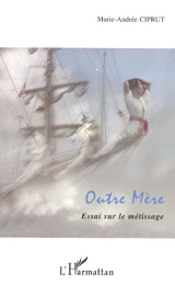 Outre mère : essai sur le métissage - Marie-Andrée Ciprut