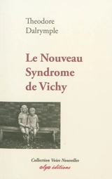 Le nouveau syndrome de Vichy : pourquoi les intellectuels européens abdiquent face à la barbarie - Theodore Dalrymple
