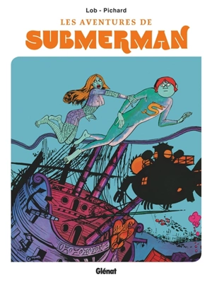 Les aventures de Submerman - Jacques Lob
