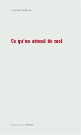 Ce qu'on attend de moi - Vincent Guédon