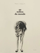 Au milieu du monde - Seguin, Marc