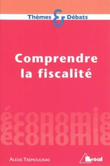 Comprendre la fiscalité - Alexis Trémoulinas