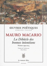 La débâcle des bonnes intentions : poèmes 1992-2014 - Mauro Macario