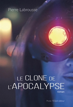Le clone de l'Apocalypse - Pierre Labrousse