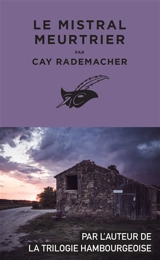 Le Mistral meurtrier : une enquête en Provence du capitaine Roger Blanc - Cay Rademacher