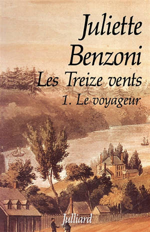 Les Treize vents. Vol. 1. Le voyageur - Juliette Benzoni