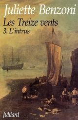 Les Treize vents. Vol. 3. L'intrus - Juliette Benzoni