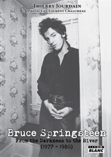 Bruce Springsteen : from the darkness to the river (1977-1980) - Thierry Jourdain