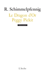 Le dragon d'or. Peggy Pickit voit la face de Dieu - Roland Schimmelpfennig