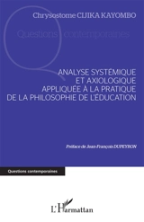 Analyse systémique et axiologique appliquée à la pratique de la philosophie de l'éducation - Chrysostome Cijika Kayombo